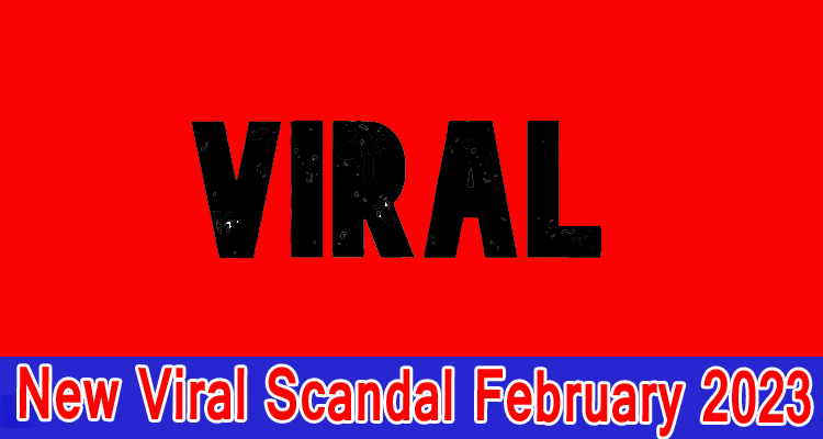 Latest news New Viral Scandal February 2023