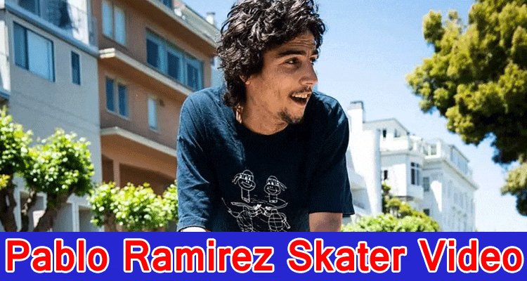 Latest news Pablo Ramirez Skater Video