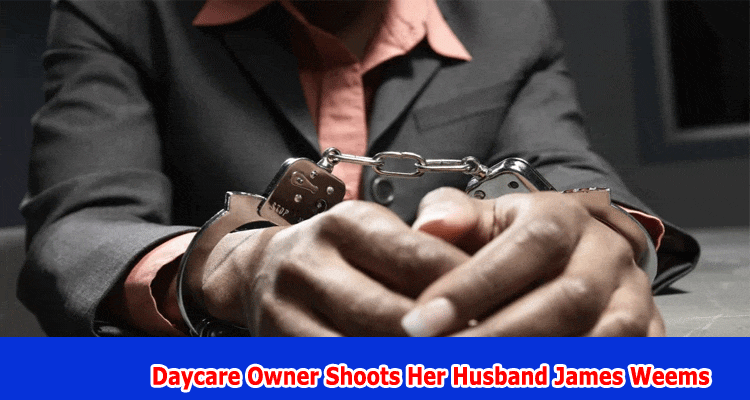 Daycare Owner Shoots Her Husband James Weems