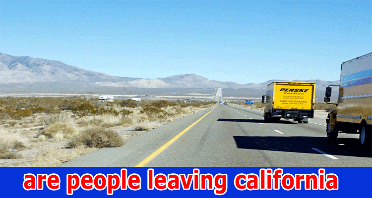 Are People Leaving California:Why Are People Leaving California?