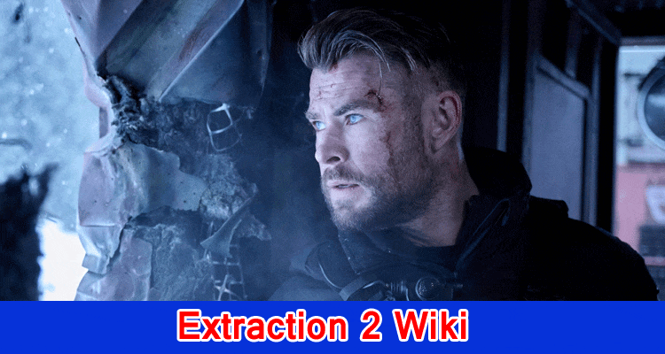 Extraction 2 Wiki: Get All relevant information On Extraction 2 Plot, And Extraction 2 Spending plan