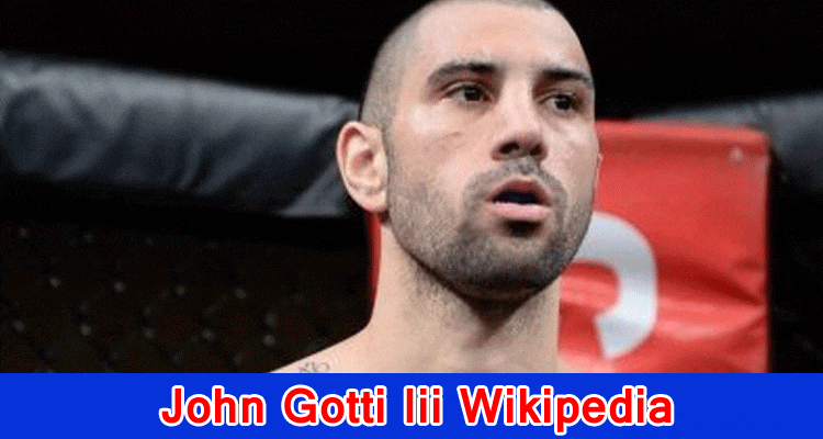 John Gotti Iii Wikipedia: Who Is John Gotti Iii Dad and Sister? What Occurred in Iii Floyd Mayweather Battling? Check Fighter Age and Genealogy Here!