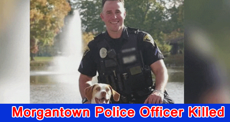 Latest News Morgantown Police Officer Killed