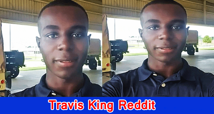 Travis King Reddit: Who Is Travis Ruler Warrior? Really look at Complete Subtleties Here